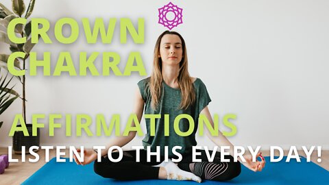 Powerful Crown Chakra Affirmations [Divine Love and Wisdom] Listen Every Day!