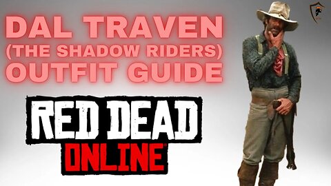 Dal Traven (The Shadow Riders) Outfit Guide - Red Dead Online