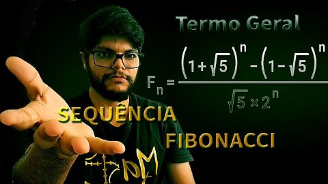 Termo Geral da Sequência de FIBONACCI | Demonstração | 1,1, 2,3,5,8,... Matemática Discreta