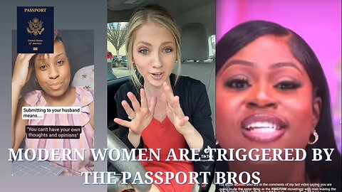 Modern Women Are Triggered By The Passport Bros