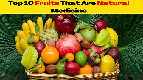 Top 10 Fruits That Are Natural Medicine