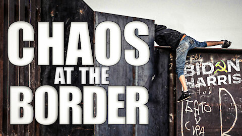 CHAOS REIGNS AT THE BORDER