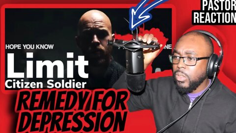 Citizen Soldier- Limit | This Remedy for Depression [Pastor Reaction]