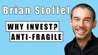 Brian Stoffel - Why Do You Invest? Anti-Fragile Portfolio & More