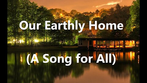 Our Earthly Home (A Song for All)
