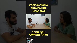 VOCÊ ASSISTIA PICA PAU NA SUA INFÂNCIA?