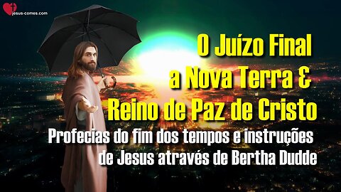 O Juízo Final, a Nova Terra & Reino de Paz de Cristo 🙏 Profecias e instruções de Jesus