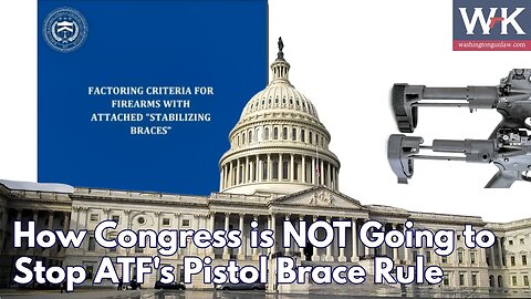 How Congress is NOT Going to Stop ATF's Pistol Brace Rule