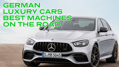 German Luxury Vehicles are Still the Best Machines on the Road Today
