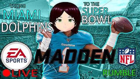 (VTUBER) - Taking the Dolphins to the Super Bowl Part 4 - Madden NFL - Rumble