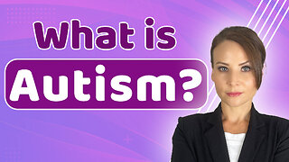 What is Autism ? | Traits, Diagnosis & Available Treatments