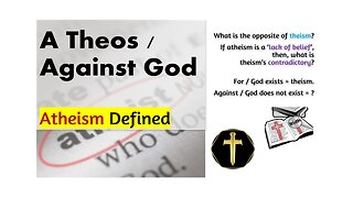 Against God. Defining Atheism. pt4