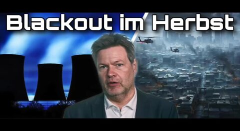 🎥 Blackout im Herbst: Habeck löst gigantische Stromkrise aus