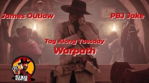 Red Dead Online Tag Along Tuesday - WP w/PBJ Jake & James Outlaw #RDR2 #RDO #PS4Live #warpathTV