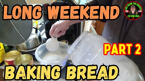 08-03-23 | Long Weekend Baking Bread | Part 2
