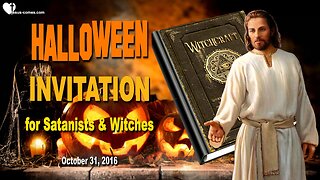 Oct 31, 2016 ❤️ Jesus speaks about Halloween...Here is My Invitation for Satanists and Witches