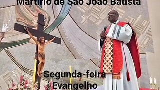Homilia de Hoje | Padre José Augusto 29/08/22 | Degolação de São João Batista