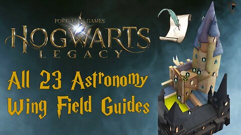 Hogwarts Legacy - Where to Find All 23 Astronomy Wing Field Guide Pages