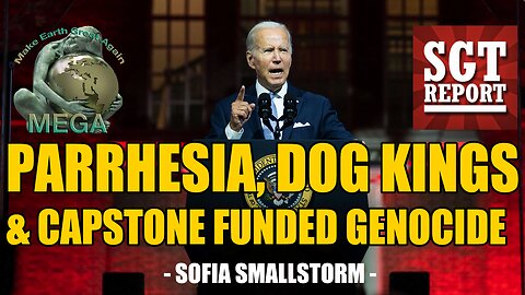 PARRHESIA, DOG KINGS & CAPSTONE FUNDED GENOCIDE -- SOFIA SMALLSTORM