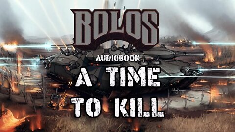 Bolos | A Time to Kill : Pt.2 | Audiobook | Sci Fi