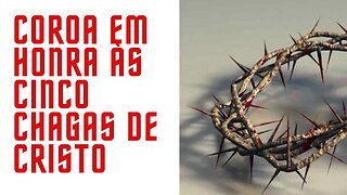 Oração - Coroa em Honra às Cinco Chagas de Cristo (14/09/2023)