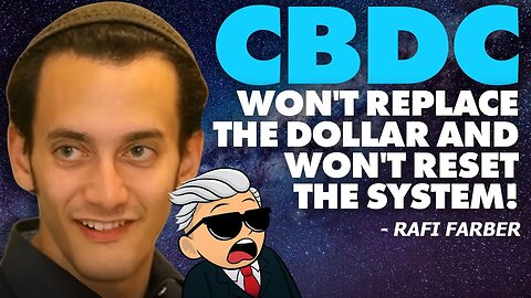 CBDC Won't Replace The Dollar and Won't Reset The System - Rafi Farber