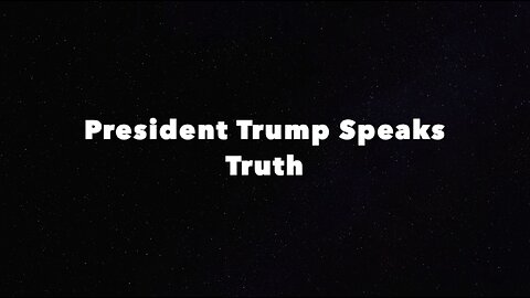 President Trump Speaks Truth