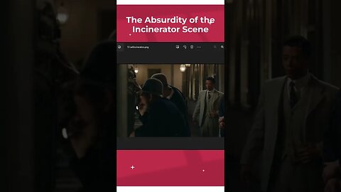 The Absurdity of the Incinerator Scene