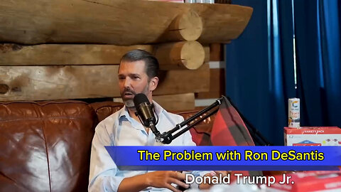 “The Problem With Ron DeSantis” | Donald Trump Jr.