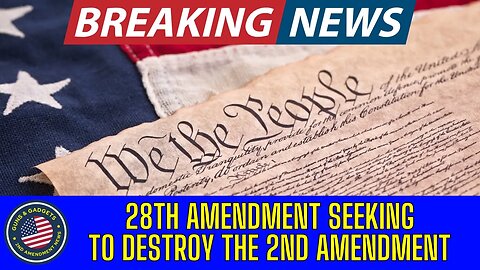 BREAKING NEWS: The 28th Amendment Process, To DESTROY the 2nd Amendment, Has Officially Begun!