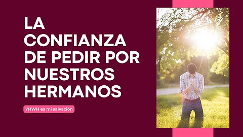 🛐 La confianza de pedir por nuestros hermanos | 1 Juan 5:14-17