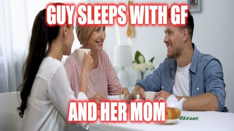 Helios Blog 218 | Guy Sleeps With His Girlfriend's Mom