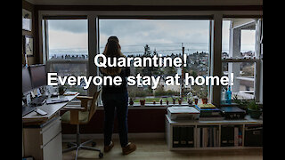 Quarantine! Everyone stay at home!