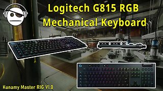 Logitech G815 RGB Mechanical Gaming Keyboard Unboxing | Kunamy Master Rig
