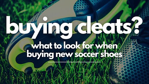 What to Look for When Buying Soccer Cleats / Shoes 🌟⚽️