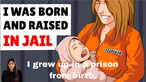 I grew up in a prison from birth.