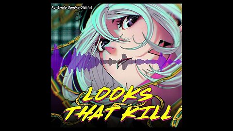 Kapella - Looks That Kill [Music] | Ryukendo Gaming Official