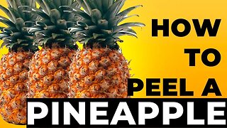 How To Peel & Cut A Pineapple