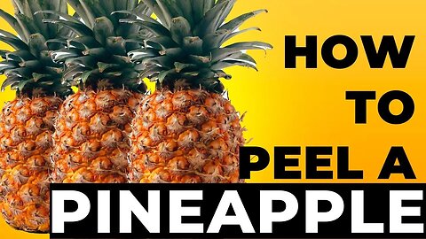 How To Peel & Cut A Pineapple