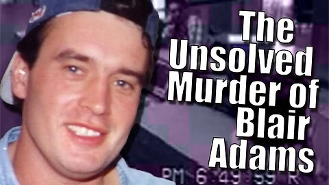 What Happened to Blair Adams? [UNSOLVED / UNEXPLAINED] | #SERIOUSLYSTRANGE #107