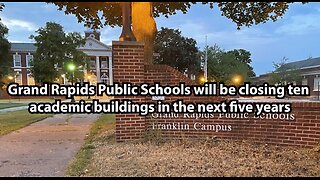 Grand Rapids Public Schools will be closing ten academic buildings in the next five years