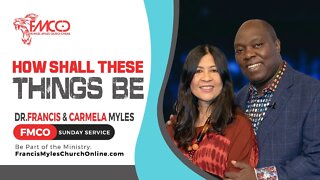 How Shall These Things Be | FMCO Sunday Service | Dr Francis & Carmela Myles