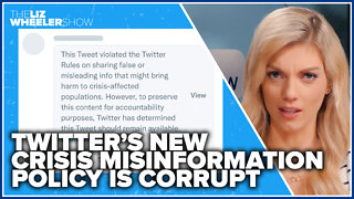 Twitter’s new crisis misinformation policy is CORRUPT