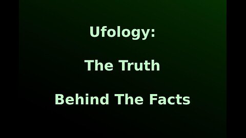 06 : Ufology: The truth behind the facts