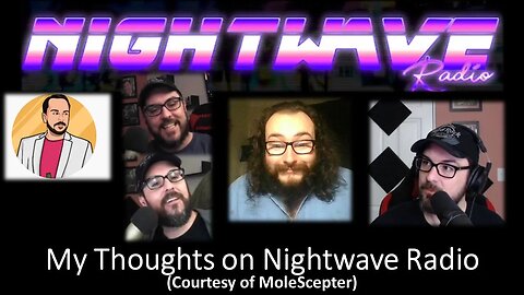 My Thoughts on NightWave Radio (Courtesy of MoleScepter) [With Bloopers]