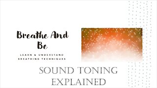Sound Toning Explained - Learn and Understand Breathing Techniques