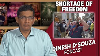 SHORTAGE OF FREEDOM Dinesh D’Souza Podcast Ep130