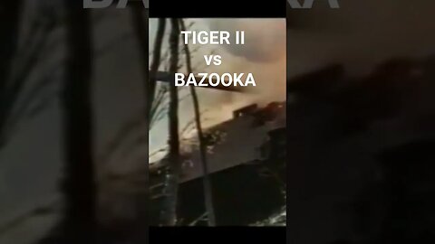 Tiger II and Panther VS Bazooka.