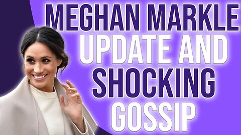 Meghan Markle update and shocking gossip #royal
