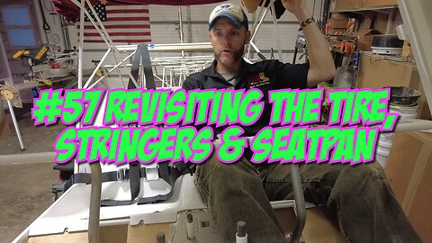 #57 Revisiting the Tire, Stringers & Seatpan